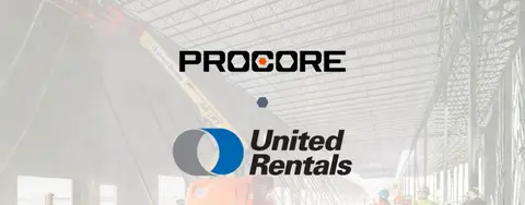 ProCore & United Rentals logos overlayed on a construction site background.